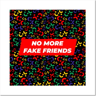 No More Fake Friends Posters and Art